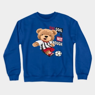 One Goal is not Enough Soccer Player Bear Crewneck Sweatshirt